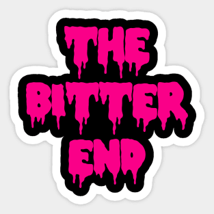 The Bitter End Sticker